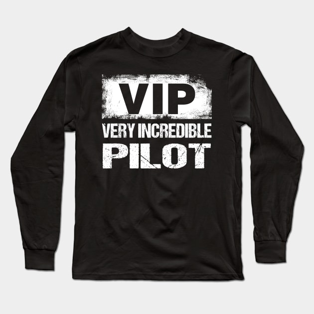 Funny VIP Very Incredible Pilot Gift,Aviation Shirt Long Sleeve T-Shirt by stearman